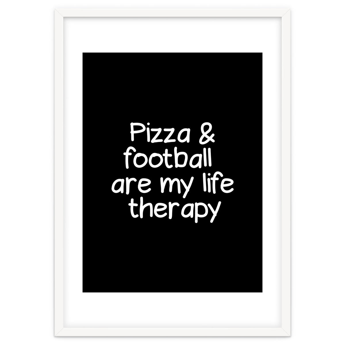 Pizza and football are my life therapy