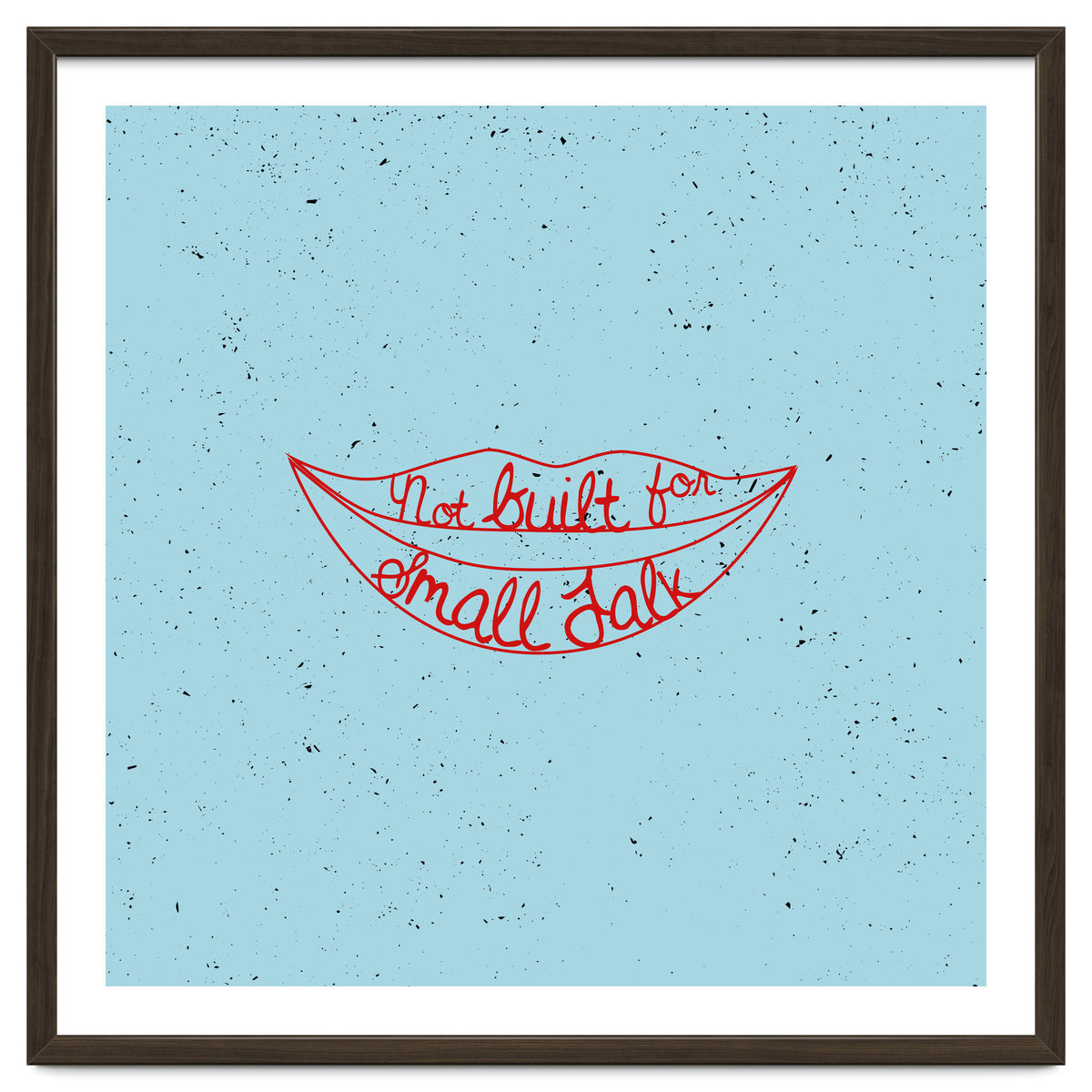 Not Built For Small Talk