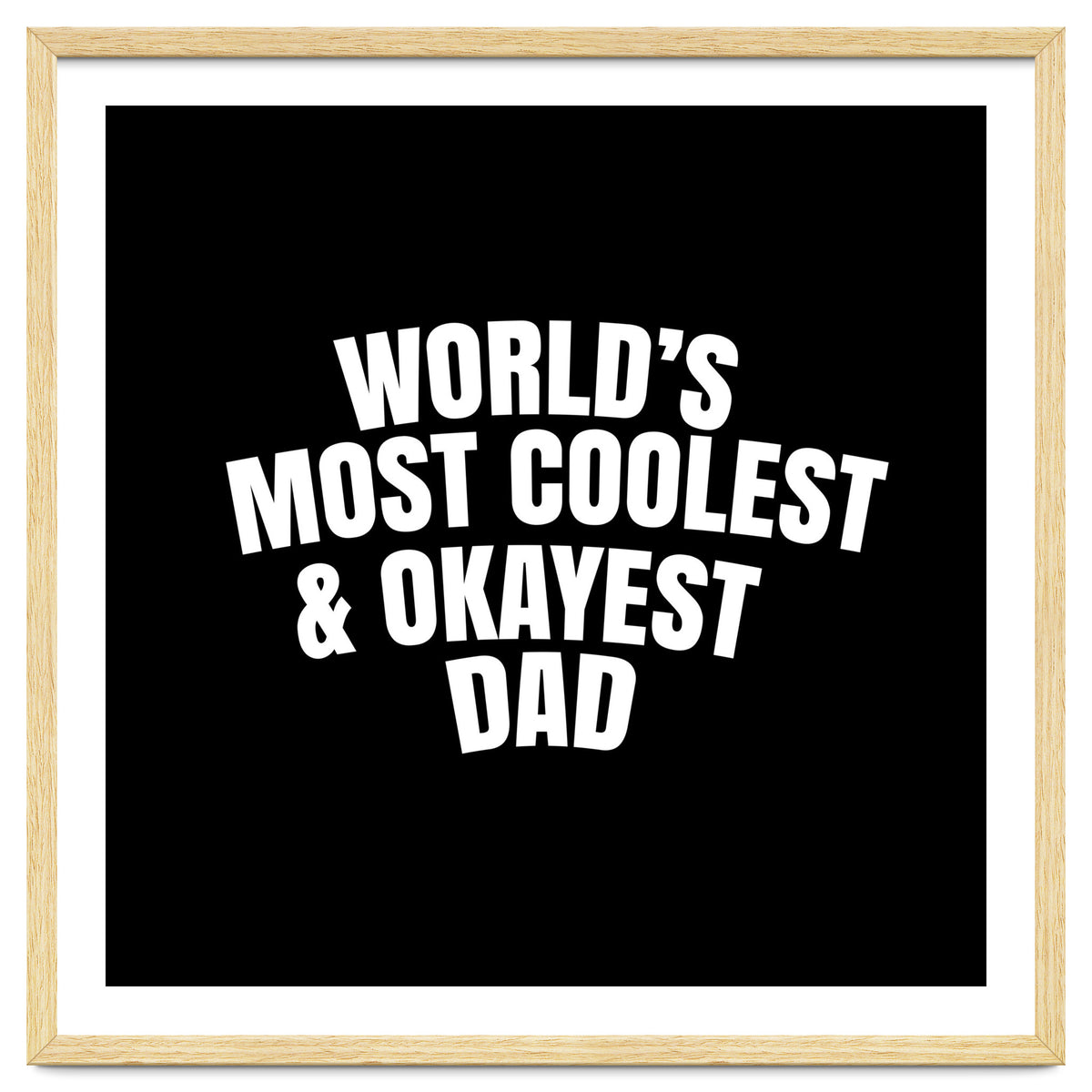 World's most coolest and okayest dad