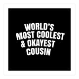 World's most coolest and okayest cousin (Print Only) thumbnail