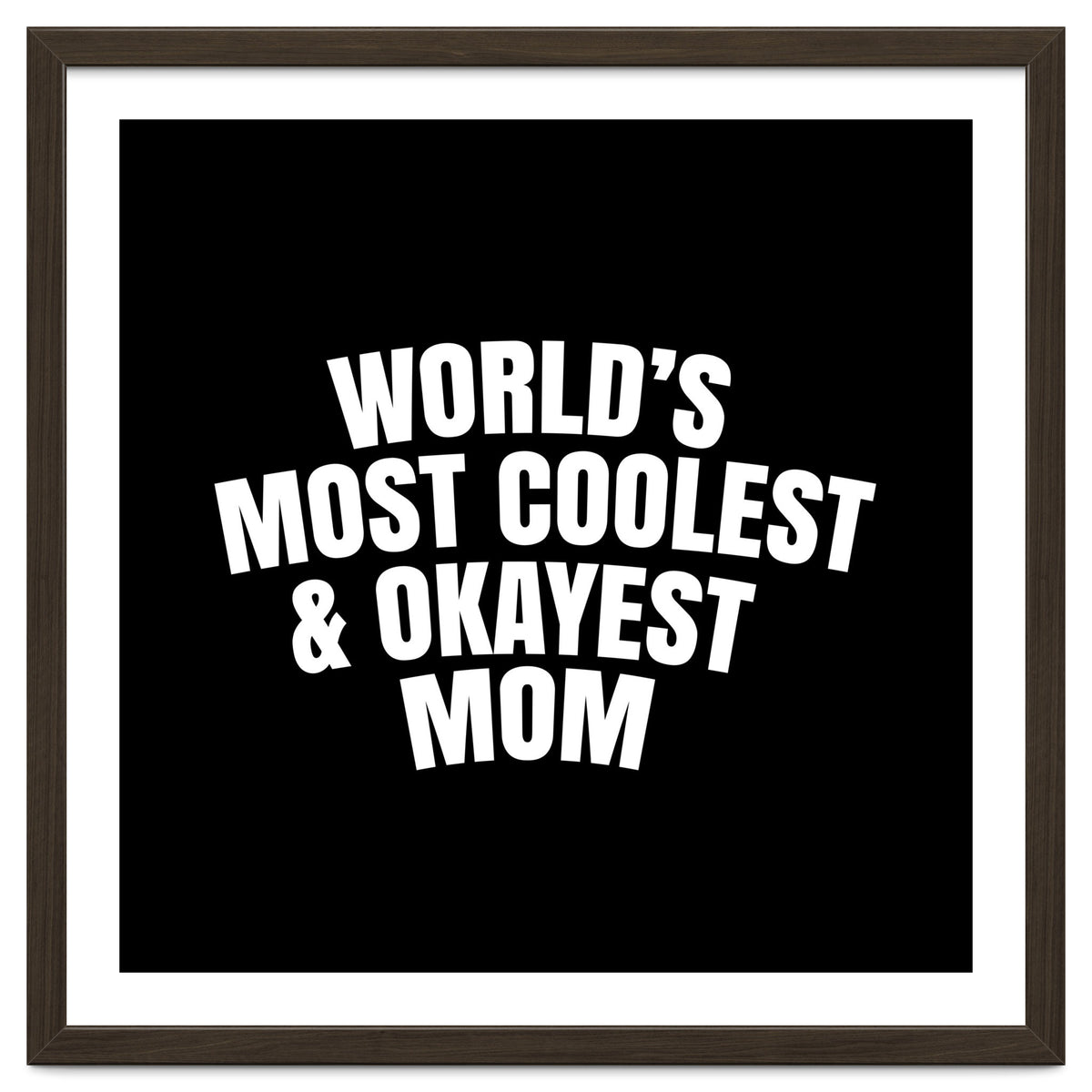 World's most coolest and okayest mom