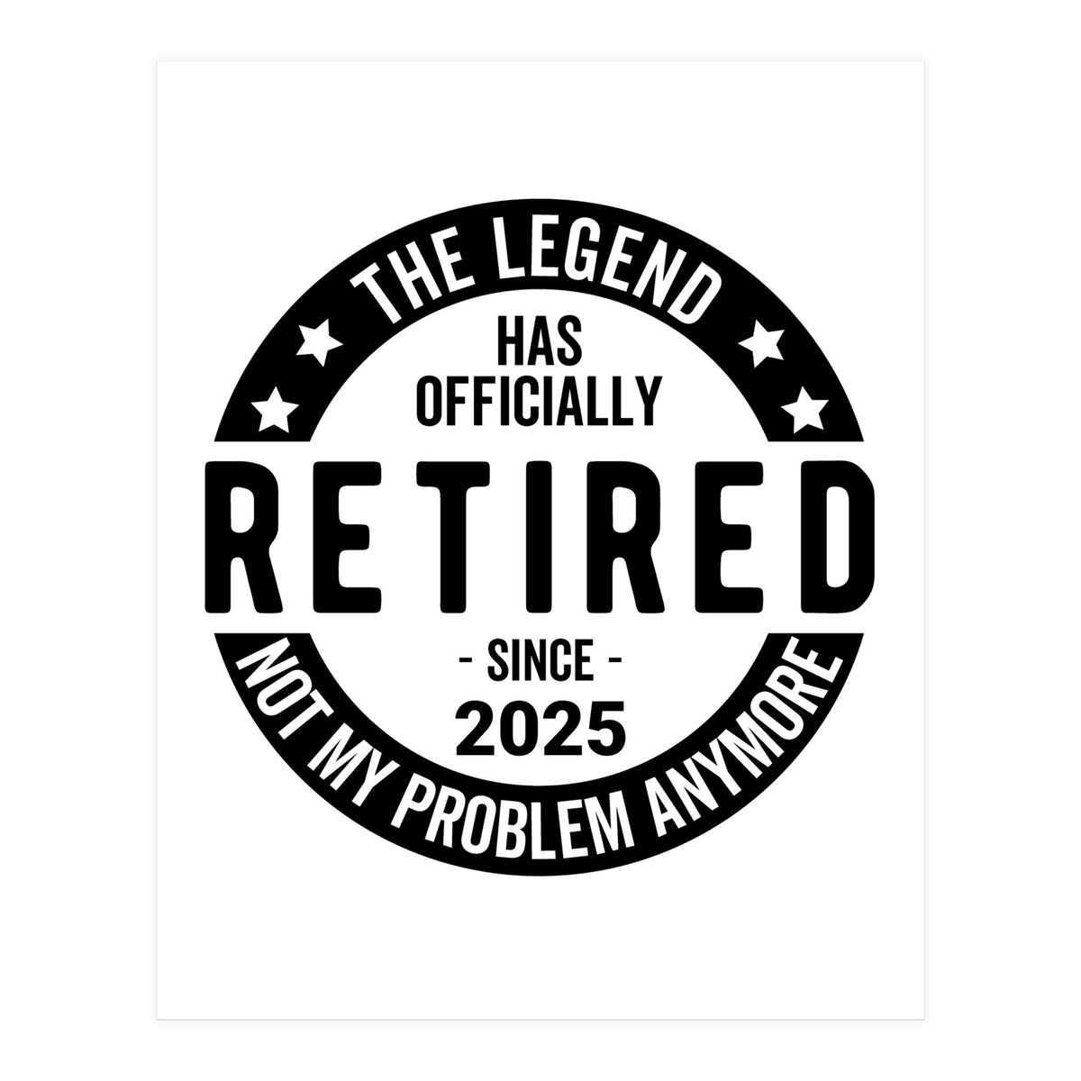 The Legend Has Officially Since 2025 Funny Retirement (Print Only)