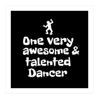 One very awesome and talented dancer (Print Only)