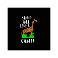 Stand tall like a giraffe  (Print Only)