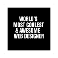 World's most coolest and awesome web designer (Print Only)