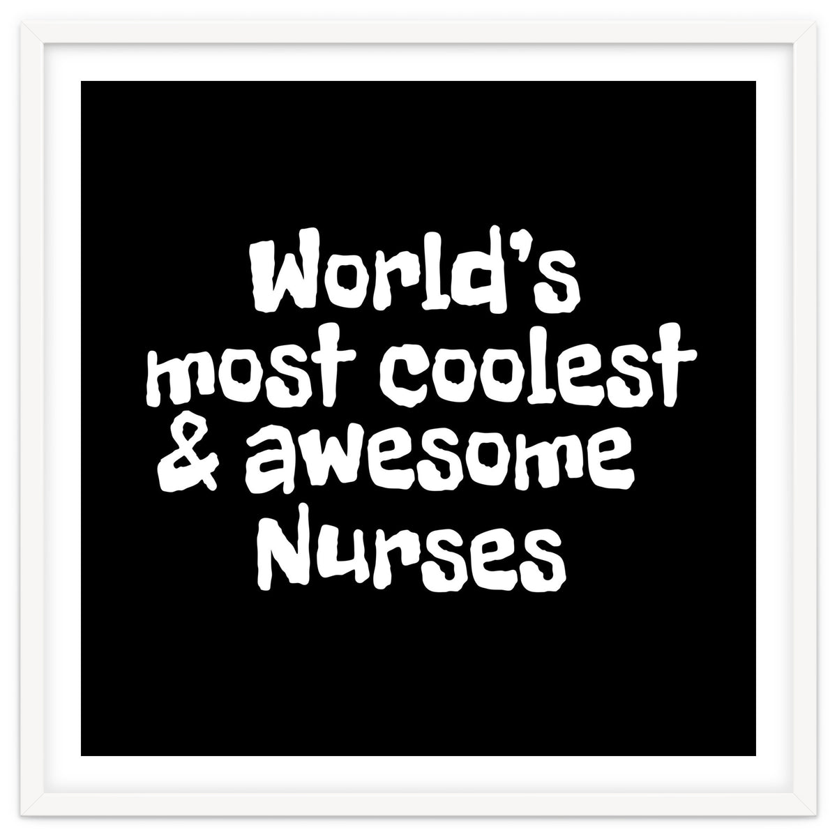 World's most coolest and awesome nurses