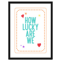 How Lucky Are We, Cute Positive Quote Print for Kids Room Decor