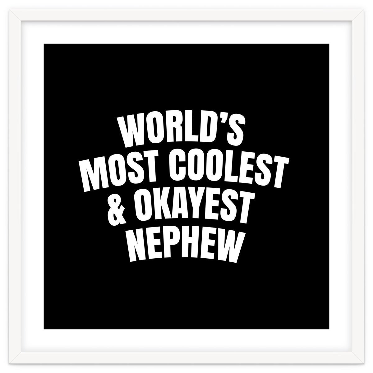 World's most coolest and okayest nephew