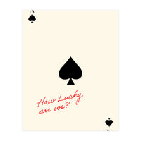 Ace of Spades Luck Quote Print, How Lucky Are We Motivational Wall Art (Print Only)