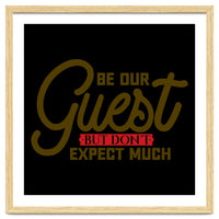 Be Our Guest But Don't Expect Much