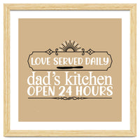 Love Served Daily Dad's Kitchen Open 24 Hours