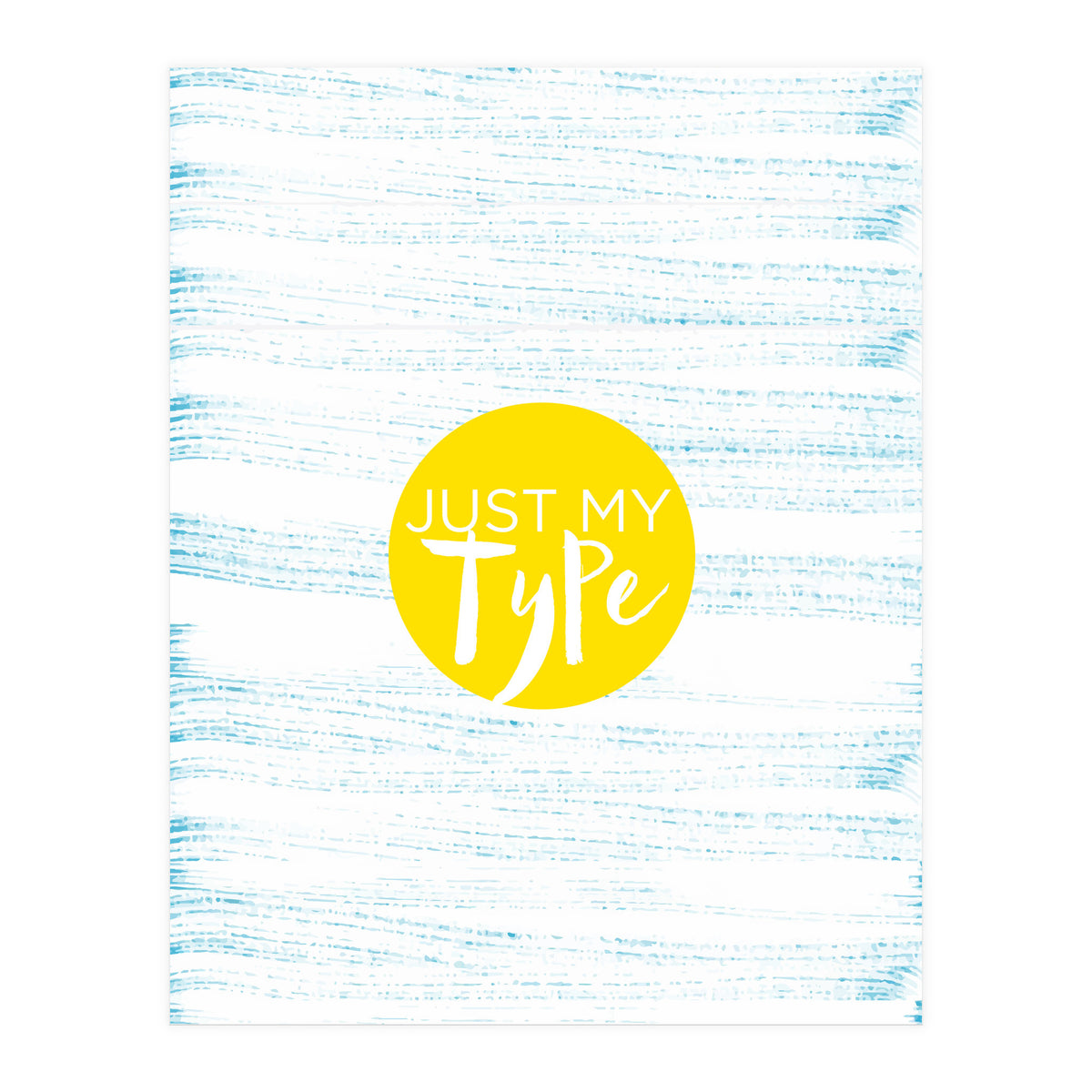 Just My Type (Print Only)