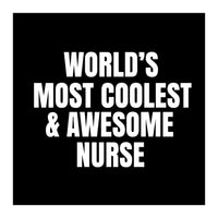 World's most coolest and awesome nurse (Print Only)
