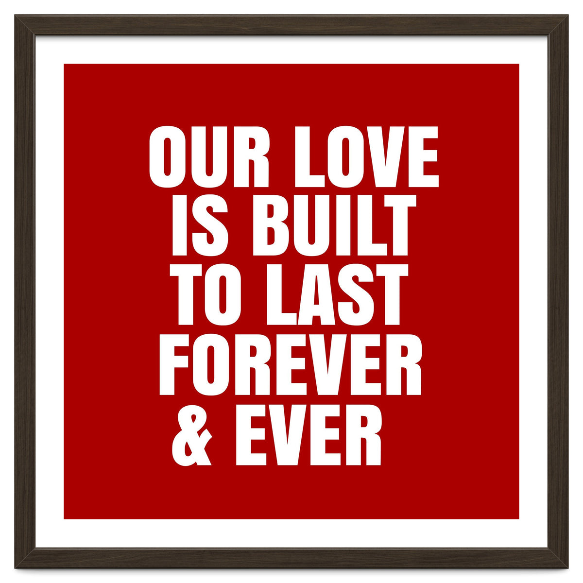 Our love is built to last forever