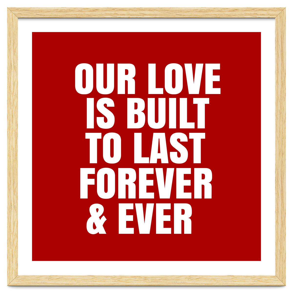 Our love is built to last forever