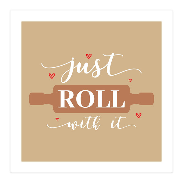 Just Roll With It  (Print Only)