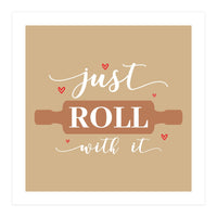 Just Roll With It  (Print Only)