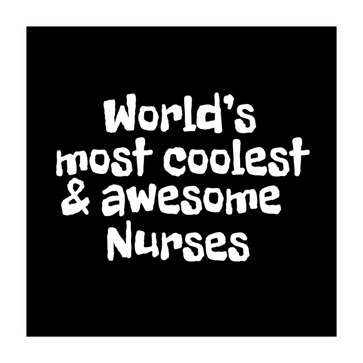 World's most coolest and awesome nurses (Print Only)
