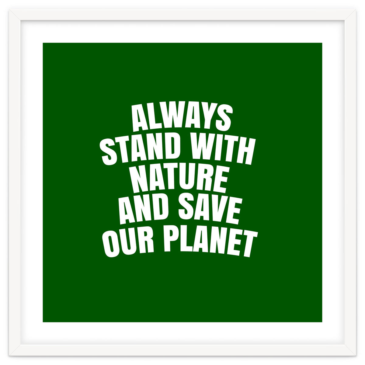 Always Stand With Nature And Save our planet