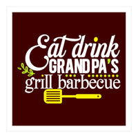 Eat Drink Grandpa's Grill Barbecue  (Print Only)