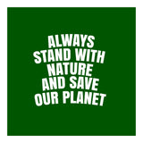 Always Stand With Nature And Save our planet (Print Only) thumbnail