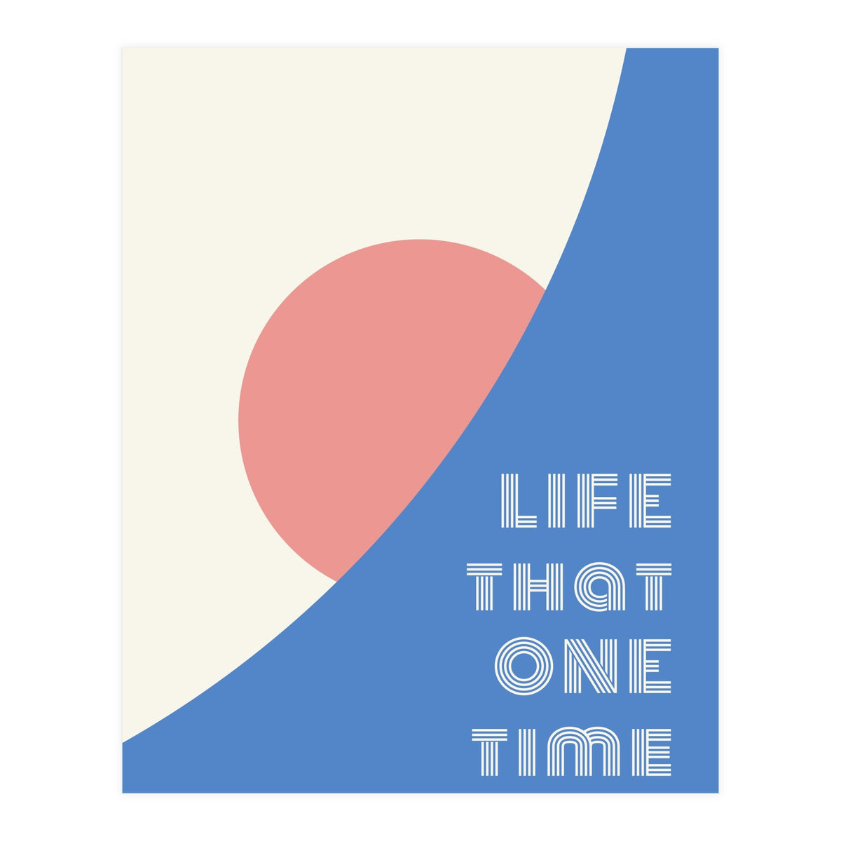 life that one time (Print Only)