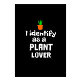 I identify as a plant lover (Print Only) thumbnail