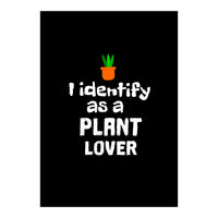 I identify as a plant lover (Print Only)