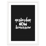Yesterday Now Tomorrow, Motivational Black and White Typography Print for Modern Wall Decor thumbnail