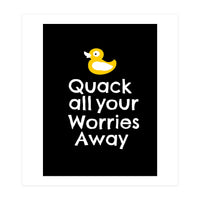 Quack all your worries away  (Print Only)