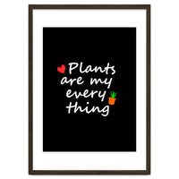 Plants are my everything