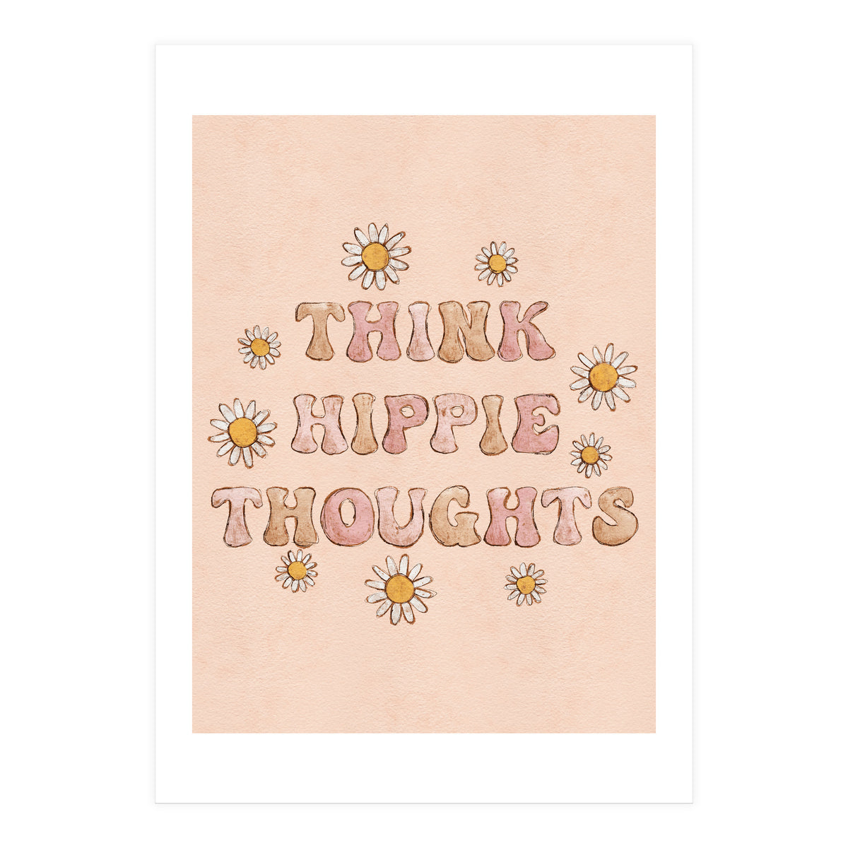 Think Hippie Thoughts (Print Only)