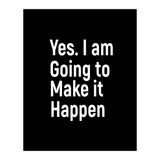 Yes I Am Going To Make It Happen (Print Only) thumbnail