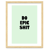 Do Epic Shit, Motivational Quote Poster, Bold Typography Print for Office Decor