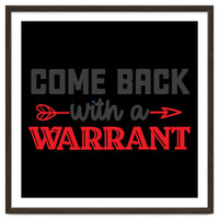 Come Back With A Warrant