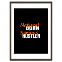 Natural Born Serious Hustler