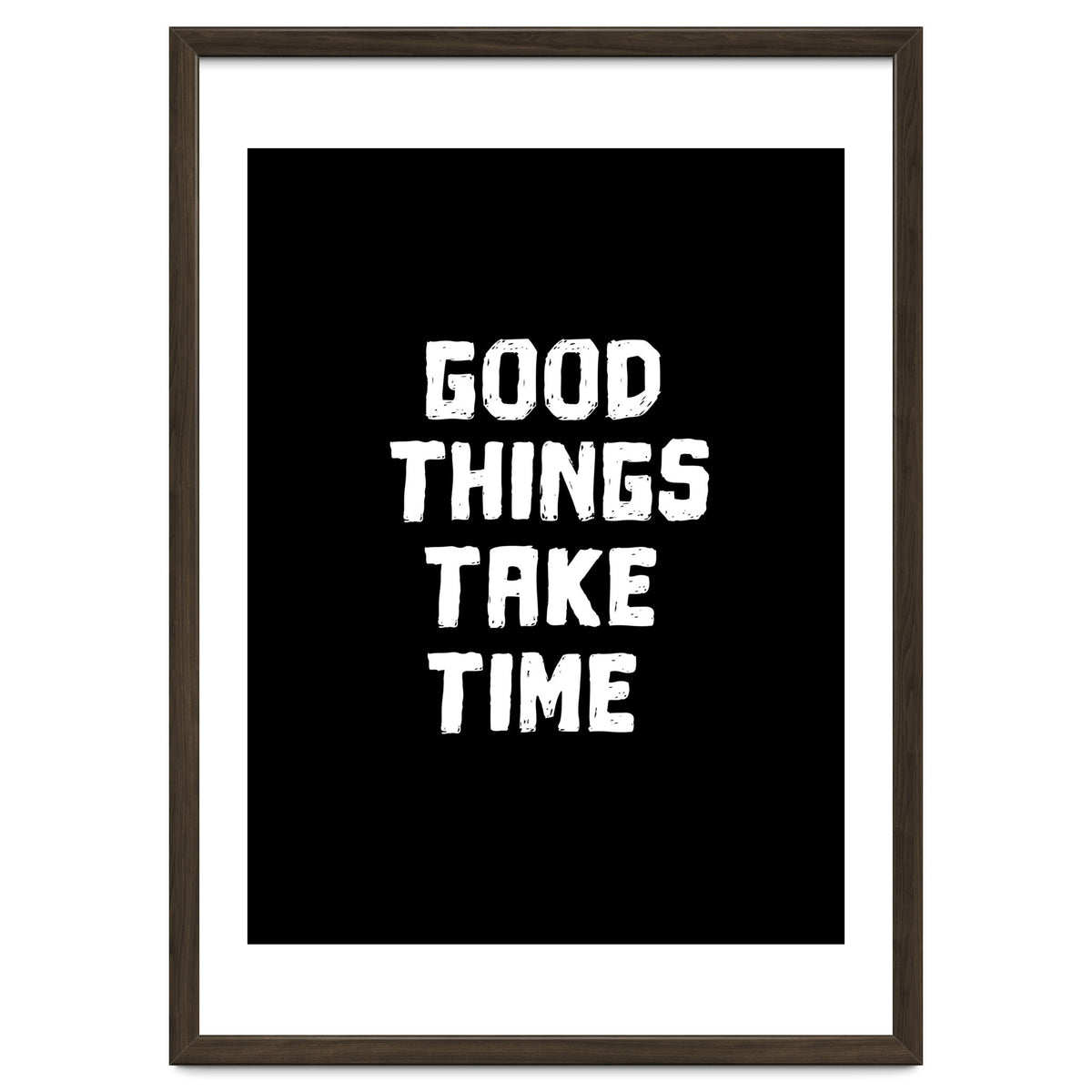 Good things take time