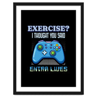 Exercise I Thought You Said Extra Lives – Gamer Humor Gift for Video Game Lovers