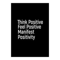 Think Positive Feel Positive Manifest Positivity (Print Only)