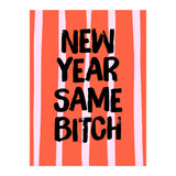 New Year Same Bitch, Funny Bold Quote Poster for Confident Girl Boss Decor (Print Only) thumbnail