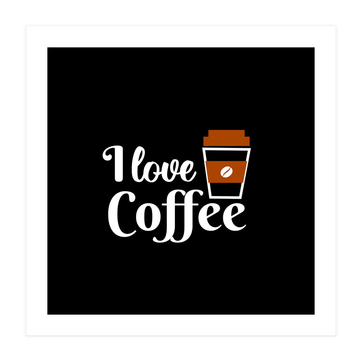 I love Coffee (Print Only)