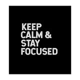 keep calm and stay focused (Print Only) thumbnail