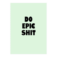 Do Epic Shit, Motivational Quote Poster, Bold Typography Print for Office Decor (Print Only)