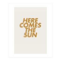 HERE COMES THE SUN (Print Only)