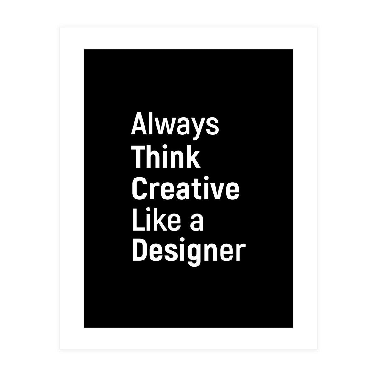Always Think Creative Like A Designer (Print Only)