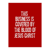 This business is covered by the blood of Jesus  (Print Only)