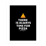 There Is Always Time For Pizza  (Print Only) thumbnail