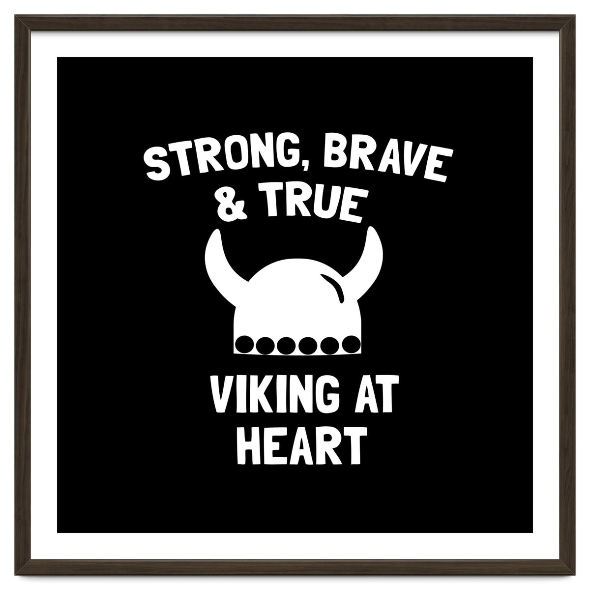 Strong, Brave and True Viking at Heart