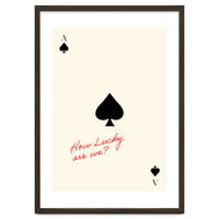 Ace of Spades Luck Quote Print, How Lucky Are We Motivational Wall Art