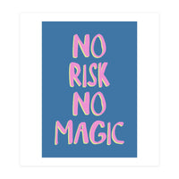 No Risk No Magic, No Risk No Story (Print Only)